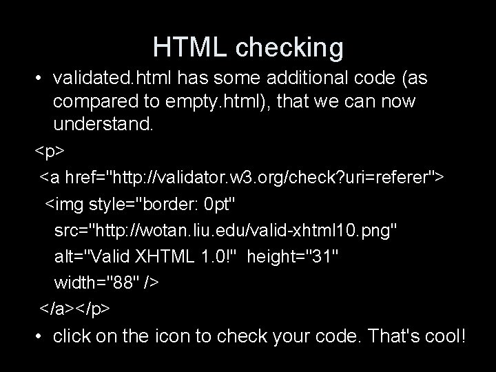 HTML checking • validated. html has some additional code (as compared to empty. html),