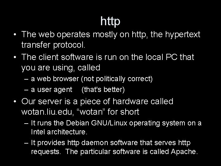 http • The web operates mostly on http, the hypertext transfer protocol. • The