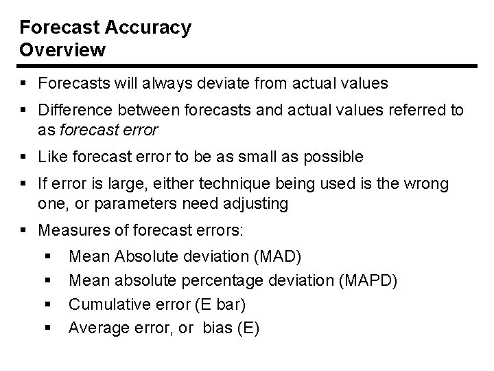 Forecast Accuracy Overview § Forecasts will always deviate from actual values § Difference between