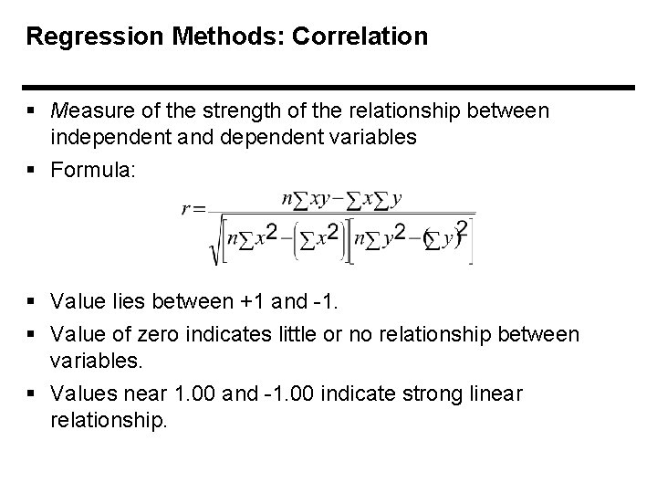 Regression Methods: Correlation § Measure of the strength of the relationship between independent and