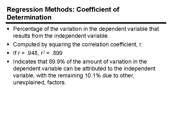 Regression Methods: Coefficient of Determination § Percentage of the variation in the dependent variable