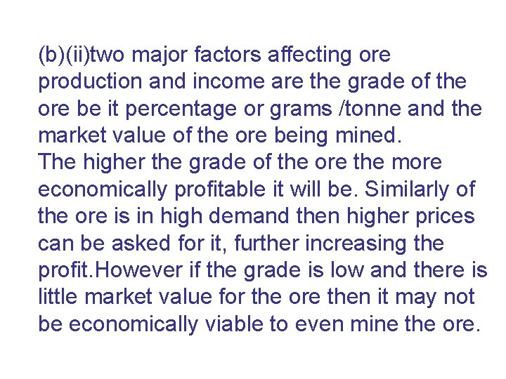 (b)(ii)two major factors affecting ore production and income are the grade of the ore