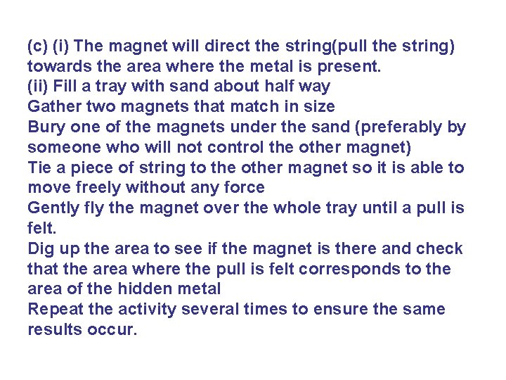 (c) (i) The magnet will direct the string(pull the string) towards the area where