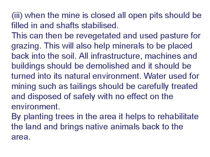 (iii) when the mine is closed all open pits should be filled in and