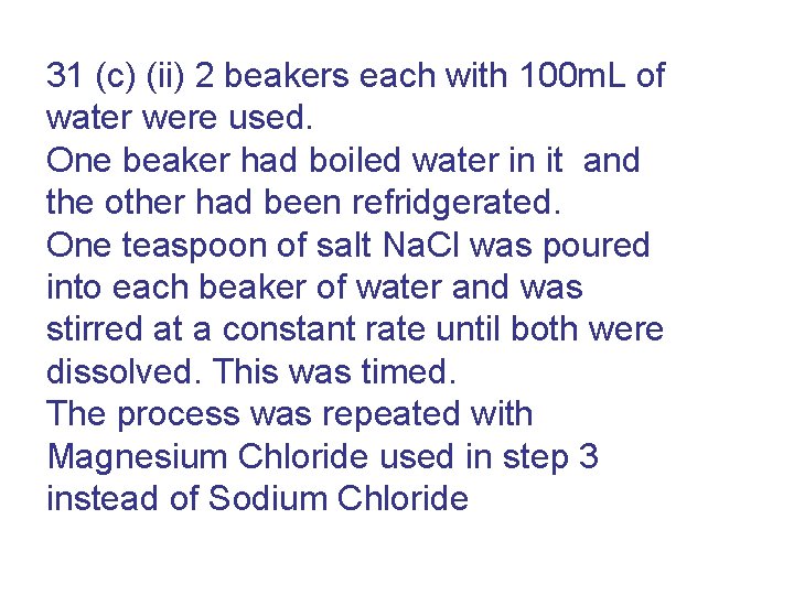31 (c) (ii) 2 beakers each with 100 m. L of water were used.