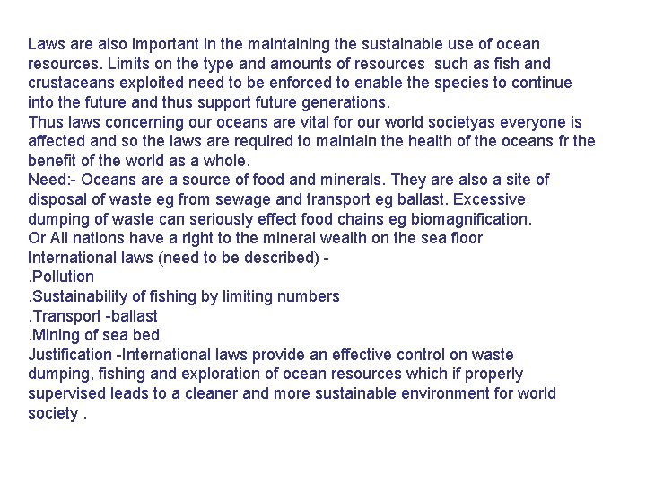 Laws are also important in the maintaining the sustainable use of ocean resources. Limits