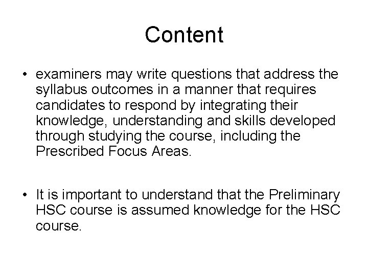 Content • examiners may write questions that address the syllabus outcomes in a manner