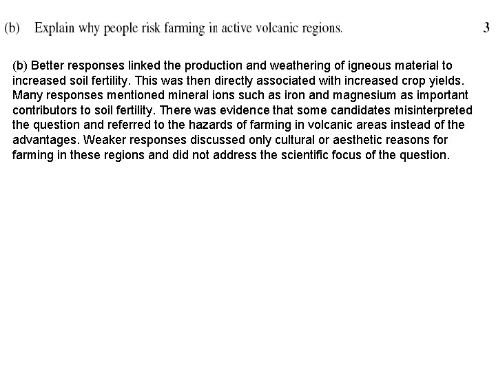 (b) Better responses linked the production and weathering of igneous material to increased soil