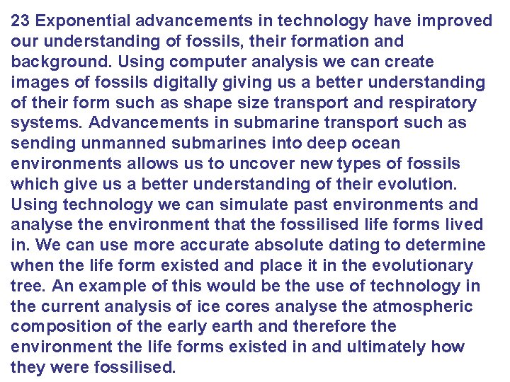 23 Exponential advancements in technology have improved our understanding of fossils, their formation and