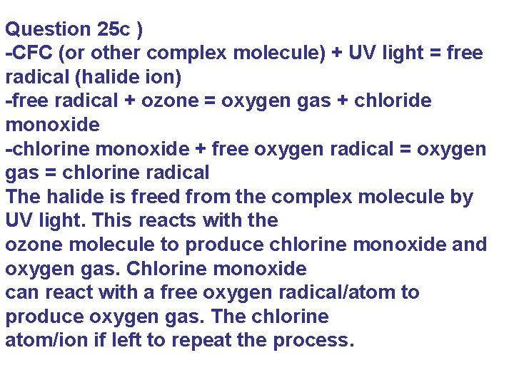 Question 25 c ) -CFC (or other complex molecule) + UV light = free