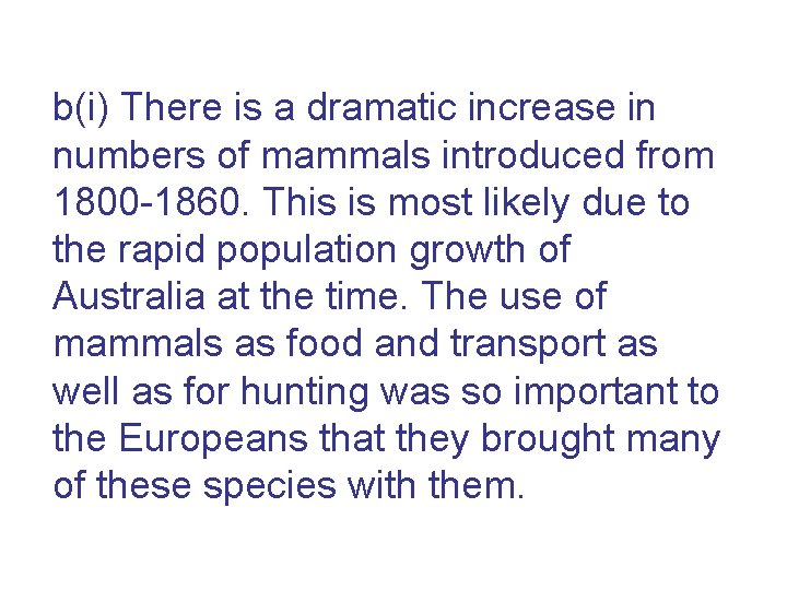 b(i) There is a dramatic increase in numbers of mammals introduced from 1800 -1860.