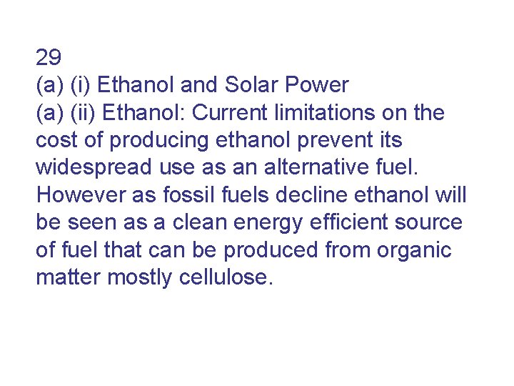 29 (a) (i) Ethanol and Solar Power (a) (ii) Ethanol: Current limitations on the