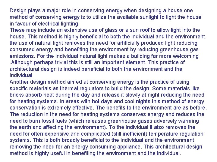 Design plays a major role in conserving energy when designing a house one method