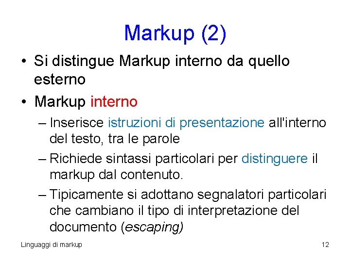 Markup (2) • Si distingue Markup interno da quello esterno • Markup interno – Markup (2) • Si distingue Markup interno da quello esterno • Markup interno –