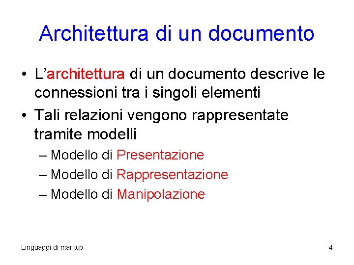 Architettura di un documento • L’architettura di un documento descrive le connessioni tra i Architettura di un documento • L’architettura di un documento descrive le connessioni tra i