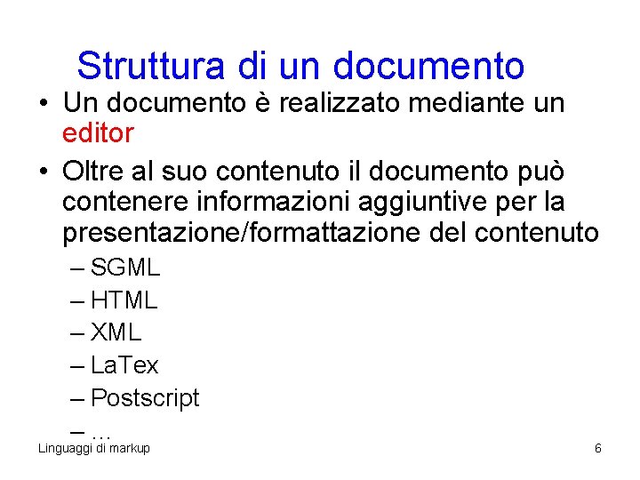 Struttura di un documento • Un documento è realizzato mediante un editor • Oltre Struttura di un documento • Un documento è realizzato mediante un editor • Oltre