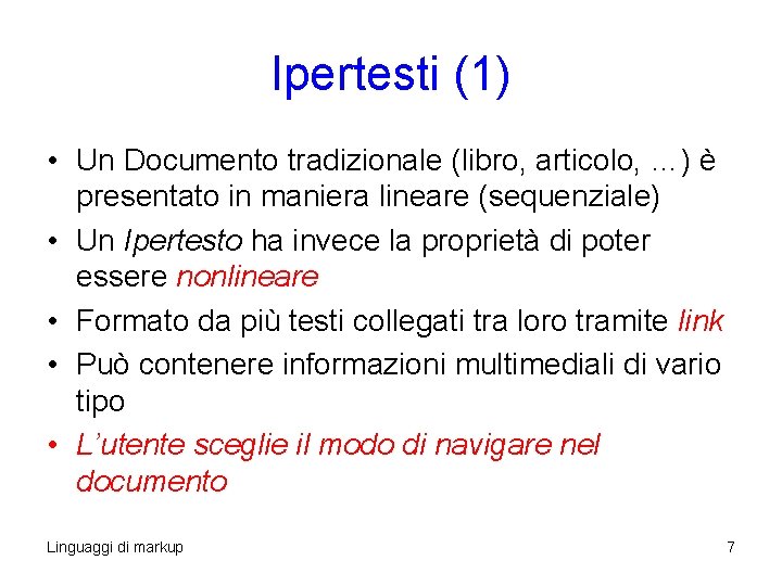 Ipertesti (1) • Un Documento tradizionale (libro, articolo, …) è presentato in maniera lineare Ipertesti (1) • Un Documento tradizionale (libro, articolo, …) è presentato in maniera lineare