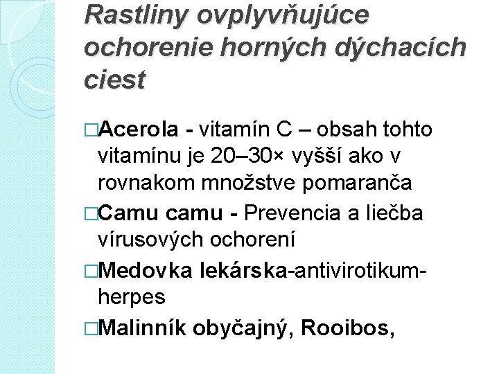 Rastliny ovplyvňujúce ochorenie horných dýchacích ciest �Acerola - vitamín C – obsah tohto vitamínu