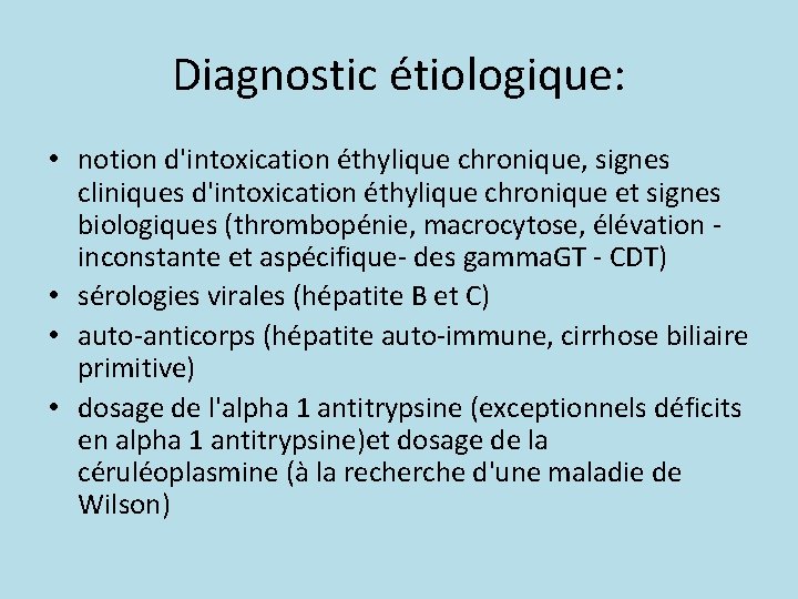 Diagnostic étiologique: • notion d'intoxication éthylique chronique, signes cliniques d'intoxication éthylique chronique et signes