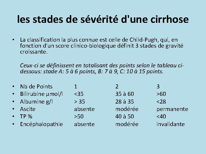 les stades de sévérité d'une cirrhose • La classification la plus connue est celle