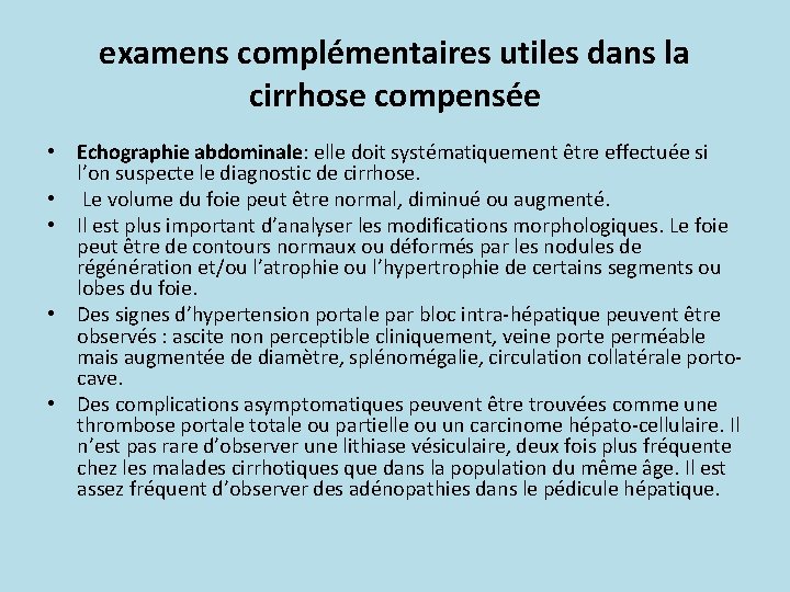 examens complémentaires utiles dans la cirrhose compensée • Echographie abdominale: elle doit systématiquement être