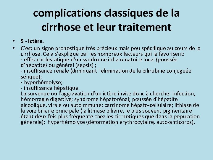 complications classiques de la cirrhose et leur traitement • 5 - Ictère. • C'est