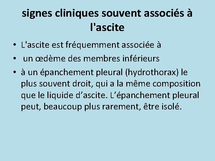 signes cliniques souvent associés à l'ascite • L'ascite est fréquemment associée à • un