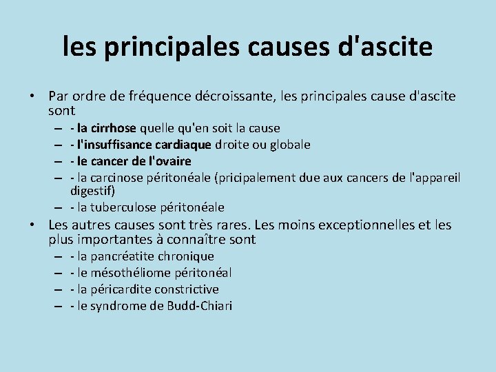 les principales causes d'ascite • Par ordre de fréquence décroissante, les principales cause d'ascite