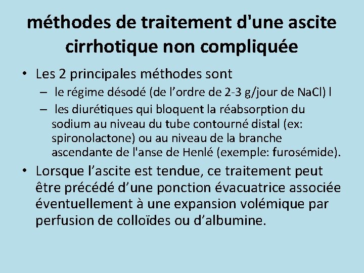 méthodes de traitement d'une ascite cirrhotique non compliquée • Les 2 principales méthodes sont