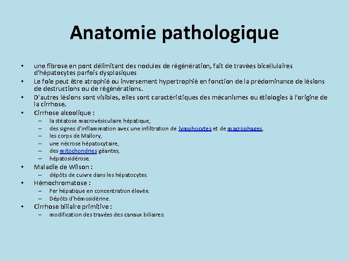 Anatomie pathologique • • une fibrose en pont délimitant des nodules de régénération, fait