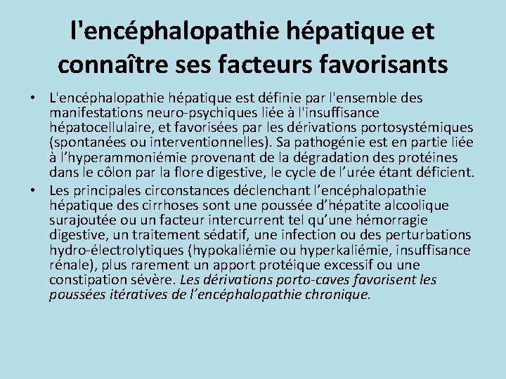 l'encéphalopathie hépatique et connaître ses facteurs favorisants • L'encéphalopathie hépatique est définie par l'ensemble