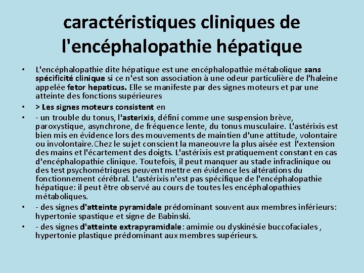 caractéristiques cliniques de l'encéphalopathie hépatique • • • L'encéphalopathie dite hépatique est une encéphalopathie