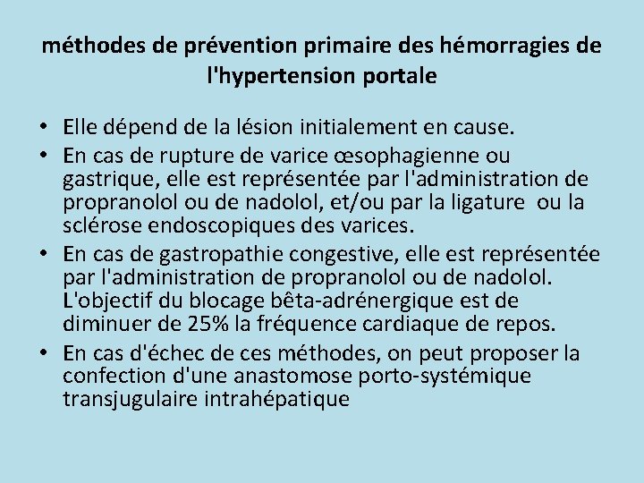 méthodes de prévention primaire des hémorragies de l'hypertension portale • Elle dépend de la