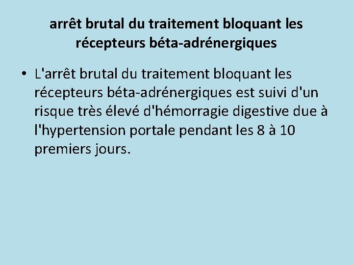 arrêt brutal du traitement bloquant les récepteurs béta-adrénergiques • L'arrêt brutal du traitement bloquant