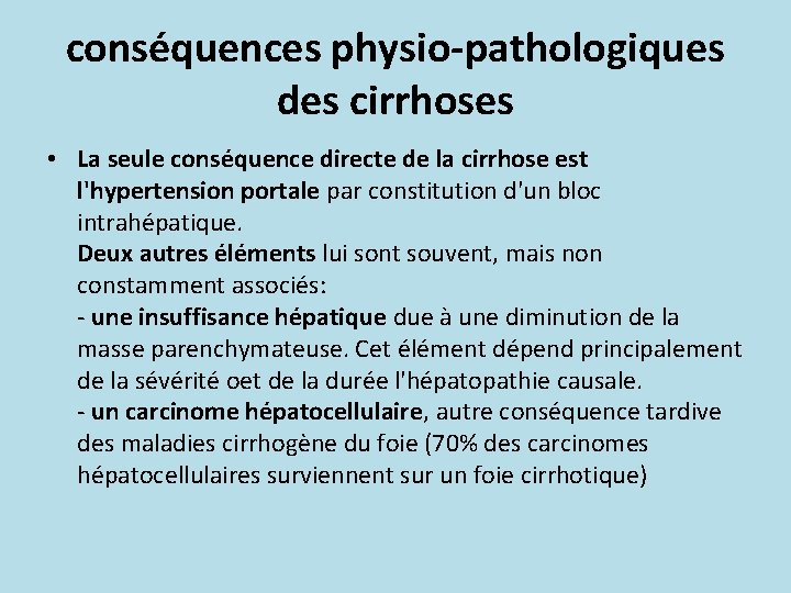 conséquences physio-pathologiques des cirrhoses • La seule conséquence directe de la cirrhose est l'hypertension