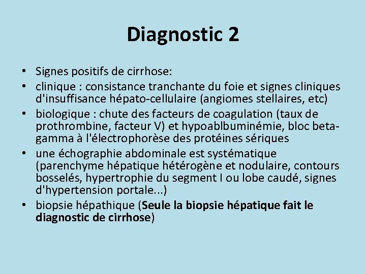 Diagnostic 2 • Signes positifs de cirrhose: • clinique : consistance tranchante du foie