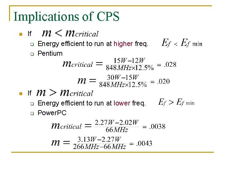 Implications of CPS n If q q n Energy efficient to run at higher