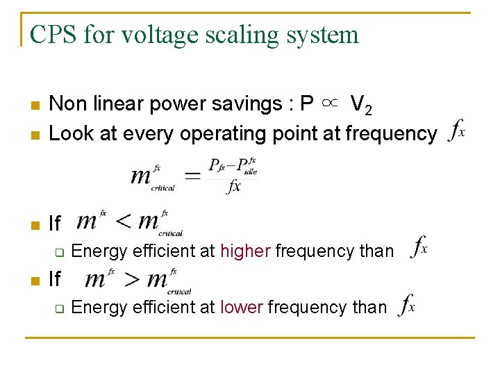 CPS for voltage scaling system n Non linear power savings : P ∝ V