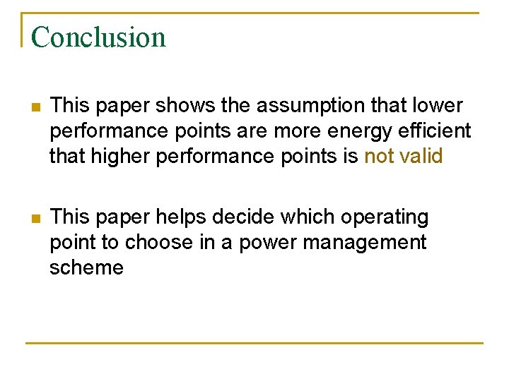 Conclusion n This paper shows the assumption that lower performance points are more energy
