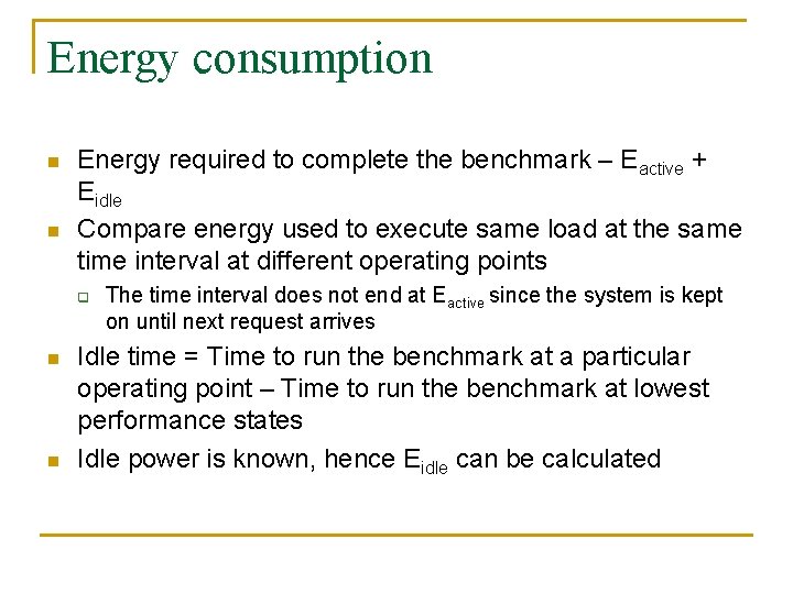 Energy consumption n n Energy required to complete the benchmark – Eactive + Eidle