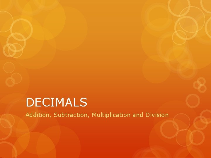 DECIMALS Addition, Subtraction, Multiplication and Division 