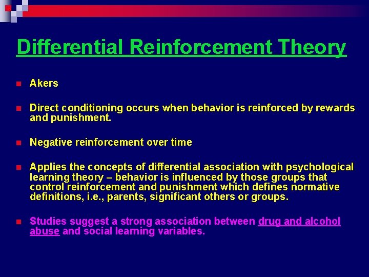 Differential Reinforcement Theory n Akers n Direct conditioning occurs when behavior is reinforced by