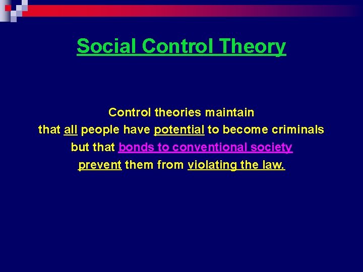 Social Control Theory Control theories maintain that all people have potential to become criminals