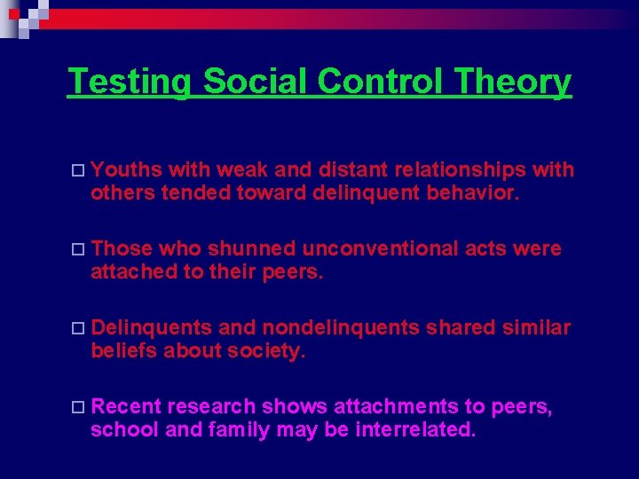 Testing Social Control Theory ¨ Youths with weak and distant relationships with others tended