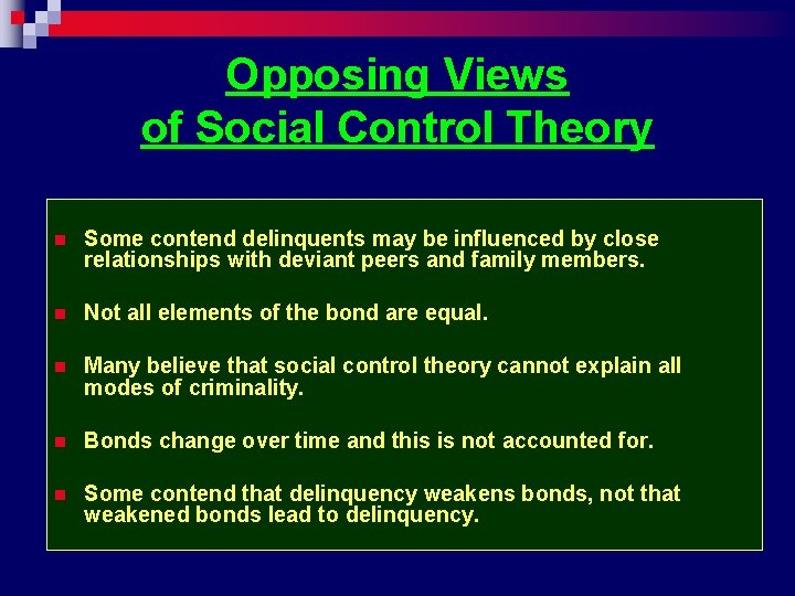 Opposing Views of Social Control Theory n Some contend delinquents may be influenced by