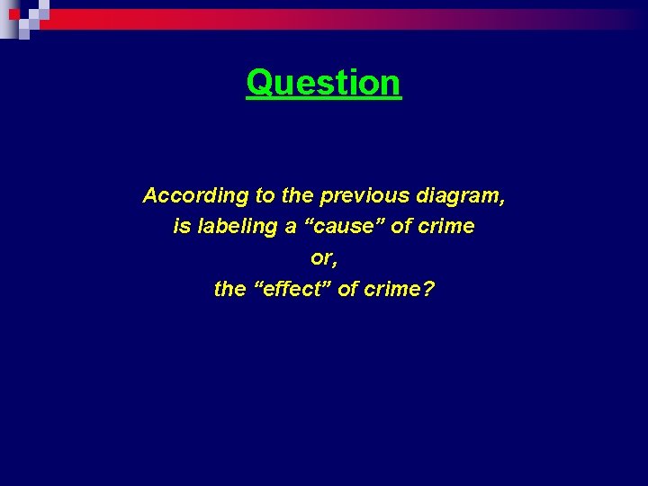 Question According to the previous diagram, is labeling a “cause” of crime or, the