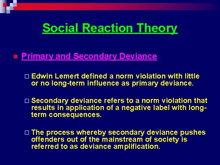 Social Reaction Theory n Primary and Secondary Deviance ¨ Edwin Lemert defined a norm