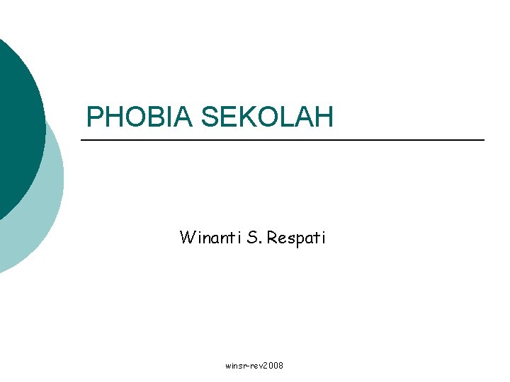 PHOBIA SEKOLAH Winanti S. Respati winsr-rev 2008 