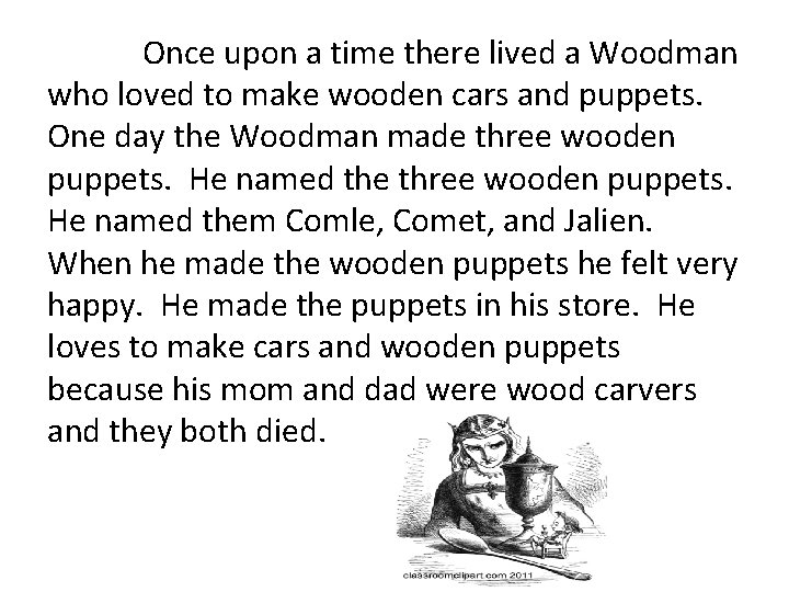 Once upon a time there lived a Woodman who loved to make wooden cars