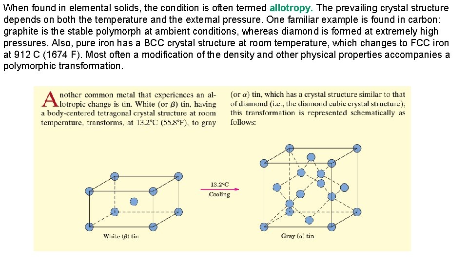 When found in elemental solids, the condition is often termed allotropy. The prevailing crystal When found in elemental solids, the condition is often termed allotropy. The prevailing crystal